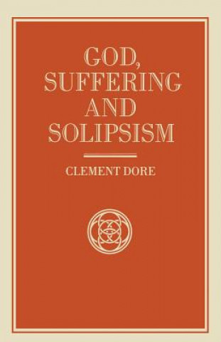 Kniha God, Suffering and Solipsism Clement Dore