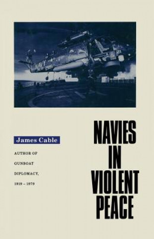 Książka Navies in Violent Peace James Cable
