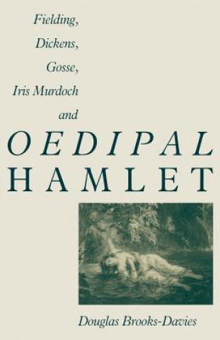 Buch Fielding, Dickens, Gosse, Iris Murdoch and Oedipal Hamlet Douglas Brooks-Davies