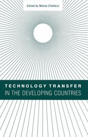 Książka Technology Transfer in the Developing Countries Manas Chatterji