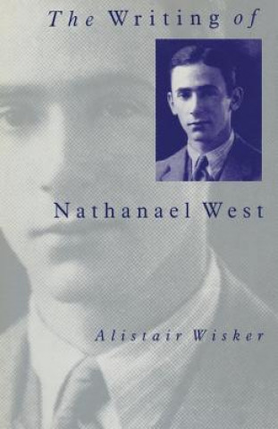 Книга Writing of Nathanael West Alistair Wisker