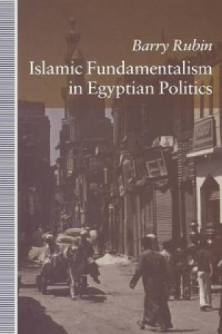 Kniha Islamic Fundamentalism in Egyptian Politics Barry Rubin