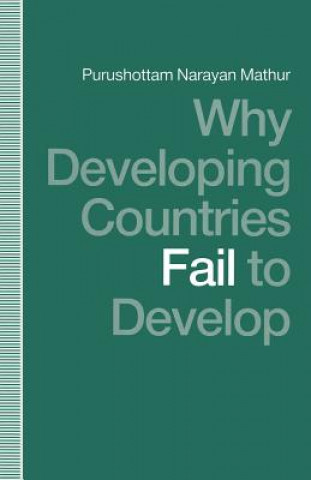 Kniha Why Developing Countries Fail to Develop Purushottam Narayan Mathur