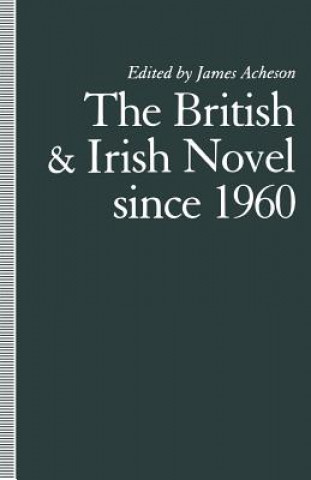 Carte British and Irish Novel Since 1960 James Acheson