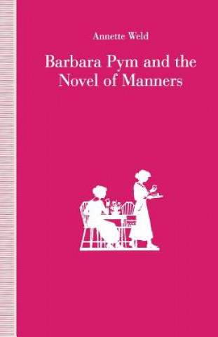 Книга Barbara Pym and the Novel of Manners Annette Weld