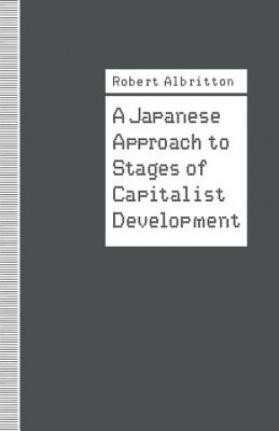 Kniha Japanese Approach to Stages of Capitalist Development Robert Albritton