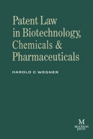 Carte Patent Law in Biotechnology, Chemicals & Pharmaceuticals Harold C. Wegner