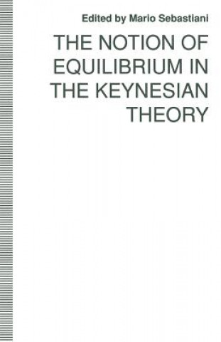 Книга Notion of Equilibrium in the Keynesian Theory Mario Sebastiani