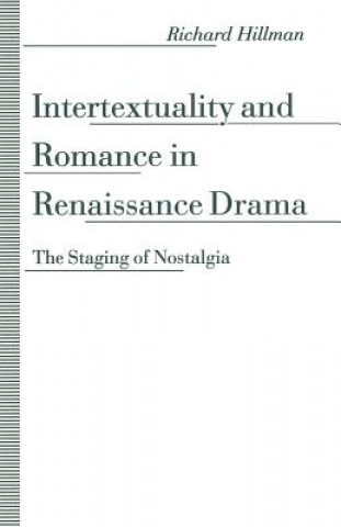 Könyv Intertextuality and Romance in Renaissance Drama Richard Hillman