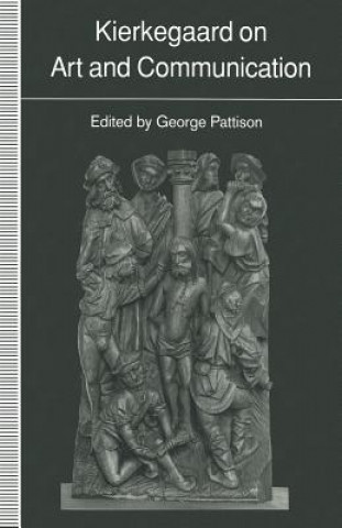 Kniha Kierkegaard on Art and Communication George Pattison