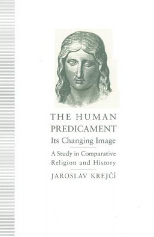 Kniha Human Predicament: Its Changing Image Jaroslav Krejčí