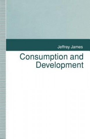 Книга Consumption and Development Jeffrey James