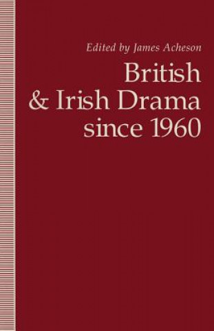 Kniha British and Irish Drama since 1960 James Acheson