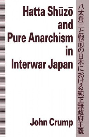 Książka Hatta Shuzo and Pure Anarchism in Interwar Japan John Crump