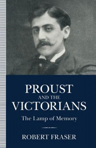 Książka Proust and the Victorians Robert Fraser