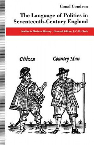 Kniha Language of Politics in Seventeenth-Century England Conal Condren