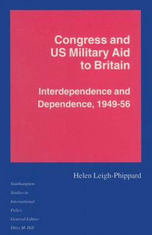 Könyv Congress and US Military Aid to Britain Helen Leigh-Phippard