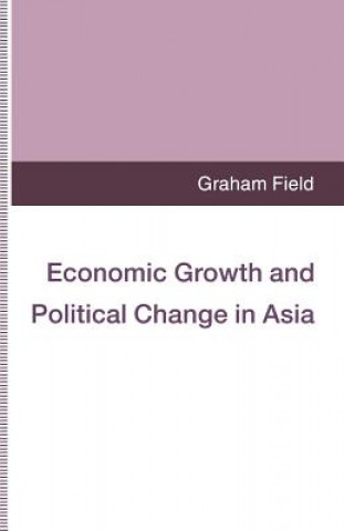 Carte Economic Growth and Political Change in Asia Graham Field