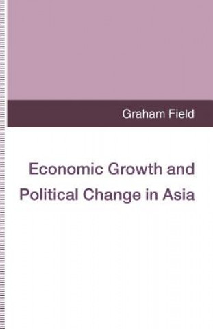 Knjiga Economic Growth and Political Change in Asia Graham Field