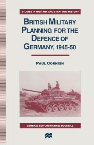 Book British Military Planning for the Defence of Germany 1945-50 Paul Cornish