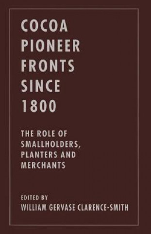 Knjiga Cocoa Pioneer Fronts since 1800 William Gervase Clarence-Smith
