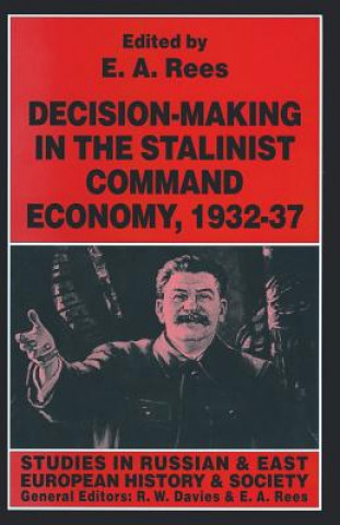 Книга Decision-making in the Stalinist Command Economy, 1932-37 E. A. Rees