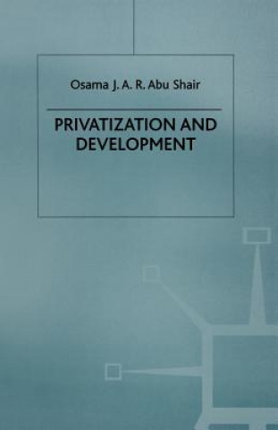 Kniha Privatization and Development Osama J. Abu Shair