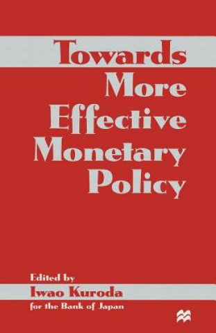 Carte Towards More Effective Monetary Policy Iwao Kuroda