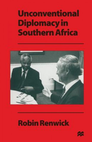 Knjiga Unconventional Diplomacy in Southern Africa Robin Renwick