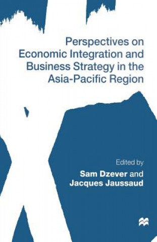 Carte Perspectives on Economic Integration and Business Strategy in the Asia-Pacific Region Sam Dzever