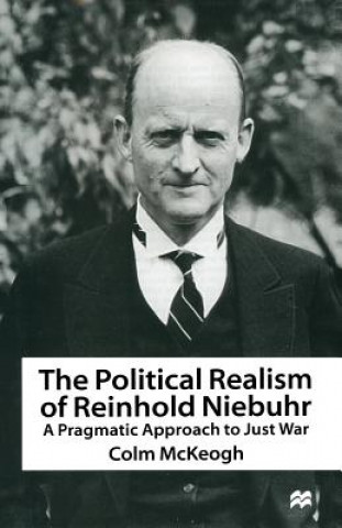 Könyv Political Realism of Reinhold Niebuhr Colm McKeogh