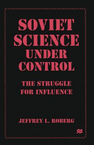 Knjiga Soviet Science under Control Jeffrey L. Roberg
