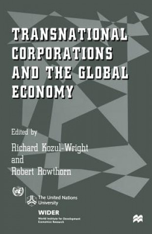 Kniha Transnational Corporations and the Global Economy Richard Kozul-Wright