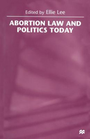 Книга Abortion Law and Politics Today Ellie Lee