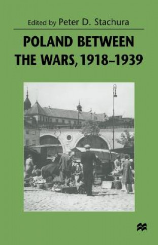 Kniha Poland between the Wars, 1918-1939 Peter D. Stachura
