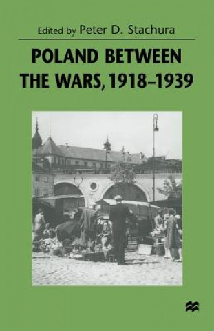 Książka Poland between the Wars, 1918-1939 Peter D. Stachura