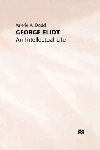 Книга George Eliot: An Intellectual Life V. Dodd