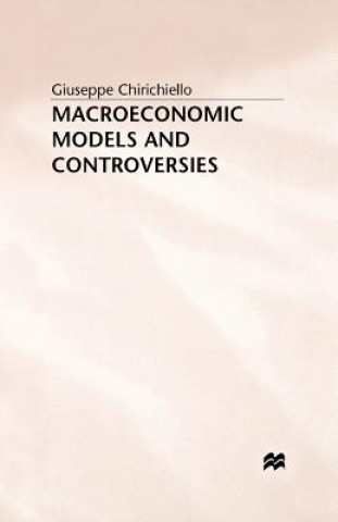 Könyv Macroeconomic Models and Controversies G. Chirichiello