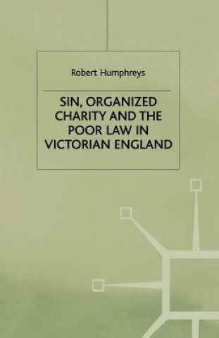 Carte Sin, Organized Charity and the Poor Law in Victorian England R. Humphreys