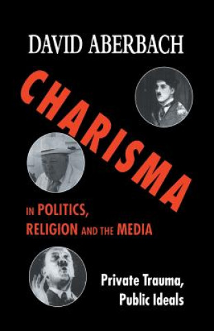 Carte Charisma in Politics, Religion and the Media D. Aberbach