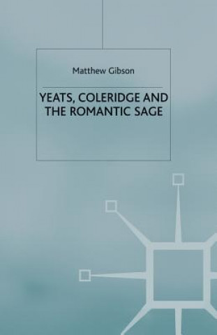 Kniha Yeats, Coleridge and the Romantic Sage M. Gibson