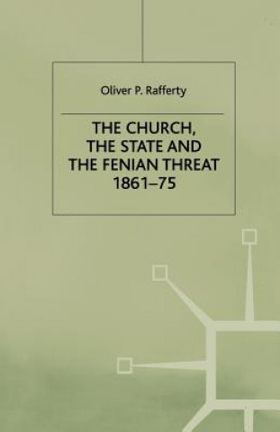 Книга Church, the State and the Fenian Threat 1861-75 O. Rafferty