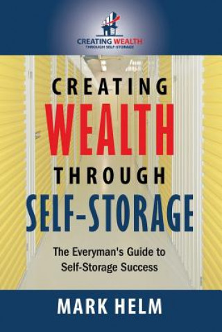 Könyv Creating Wealth Through Self Storage Mark Helm