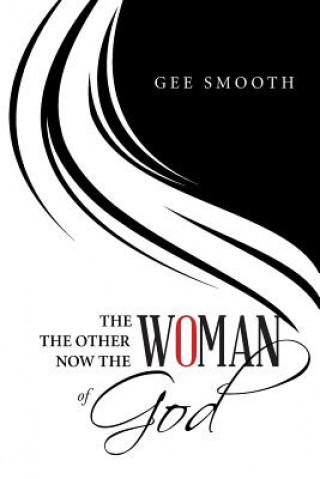 Kniha Woman the Other Woman Now the Woman of God Gee Smooth