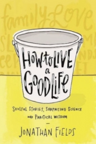 Kniha How to Live a Good Life Jonathan Fields