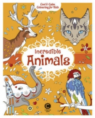 Kniha Cool & Calm Colouring for Kids: Incredible Animals Elise Toublanc