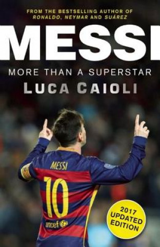 Kniha Messi - 2017 Updated Edition Luca Caioli