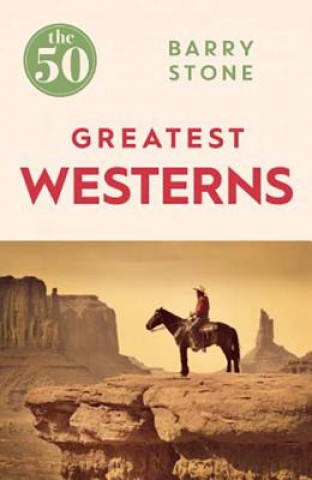 Kniha 50 Greatest Westerns Barry Stone