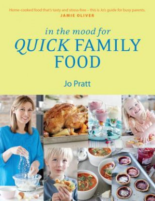 Kniha In the Mood for Quick Family Food Jo Pratt