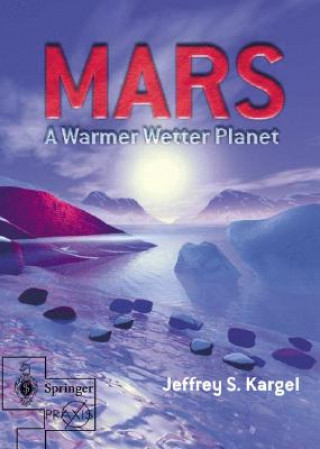 Carte Mars - A Warmer, Wetter Planet Jeffrey S. Kargel